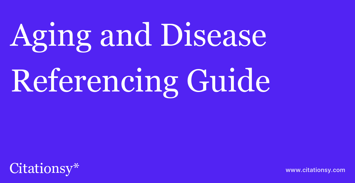 cite Aging and Disease  — Referencing Guide